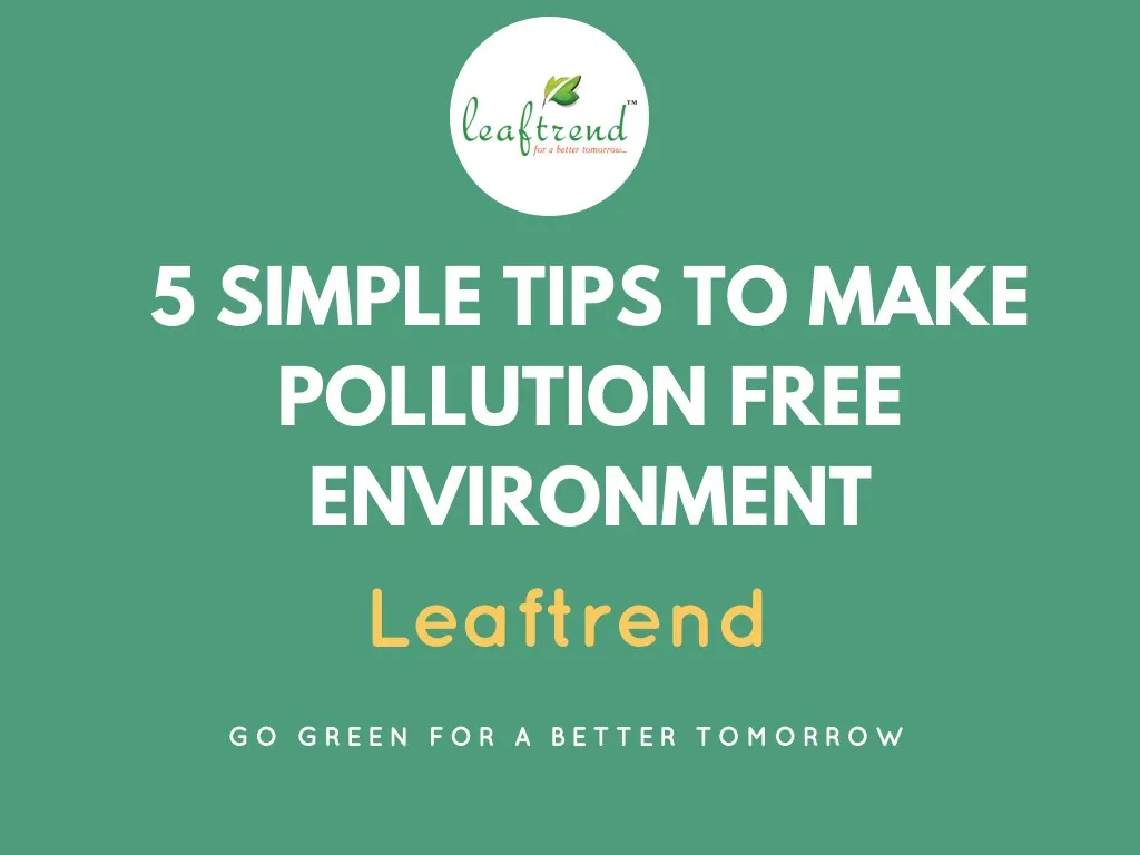 5 simple tips to make pollution free environment
