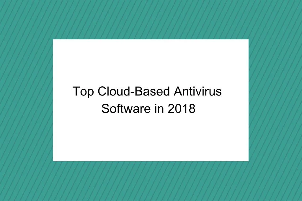 top cloud based antivirus software in 2018