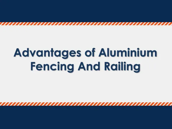 Advantages of Aluminium Fencing And Railing