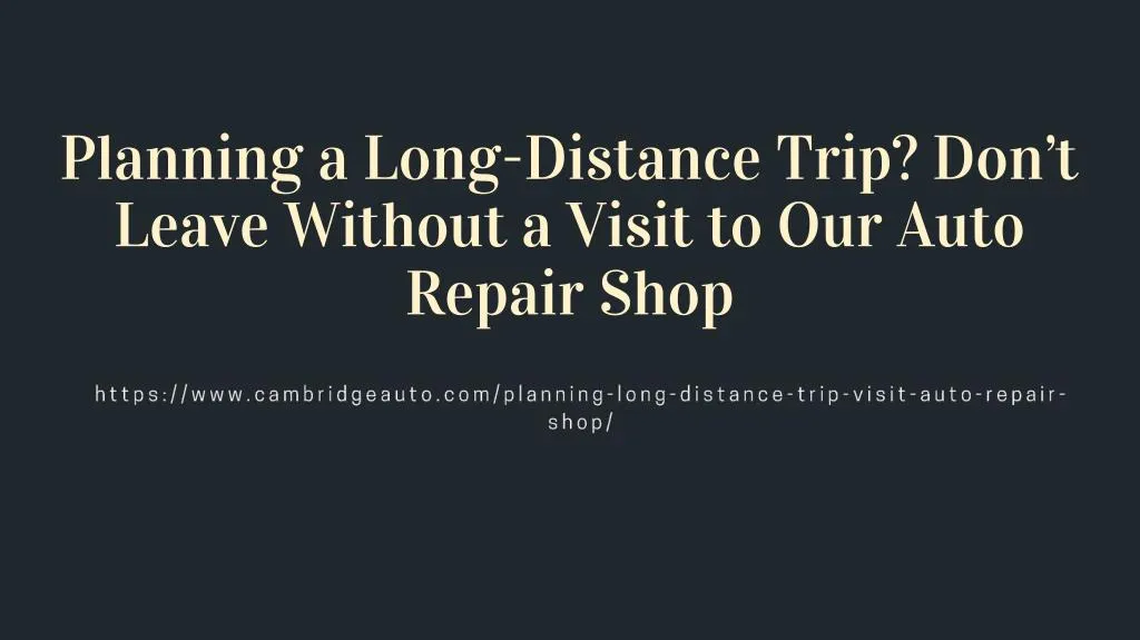 planning a long distance trip don t leave without