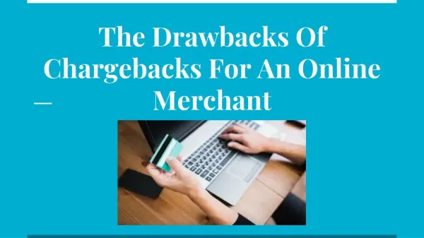 The Drawbacks Of Chargebacks For An Online Merchant