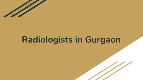 Radiologists in Gurgaon - Book Instant Appointment, Consult Online, View Fees, Contact Numbers, Feedbacks