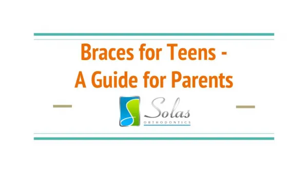 Braces for Teens - A Guide for Adults - Solas Orthodontics