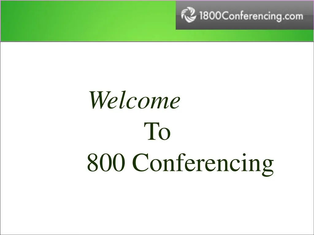 welcome to 800 conferencing