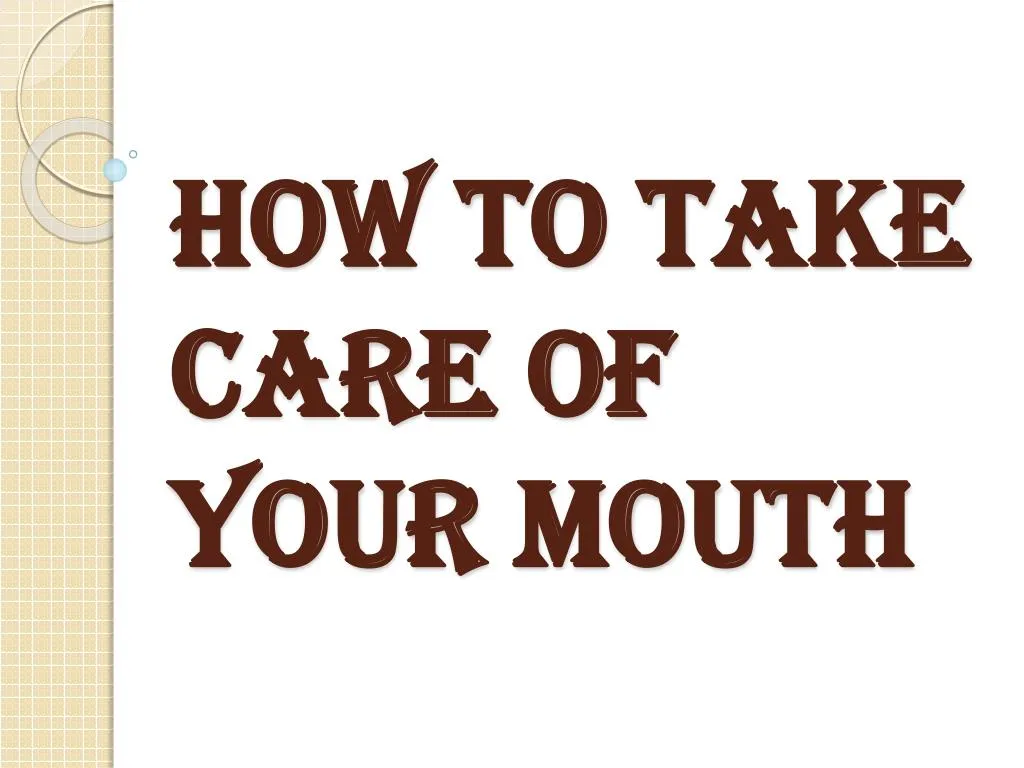 how to take care of your mouth