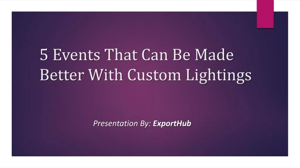 5 events that can be made better with c ustom lightings