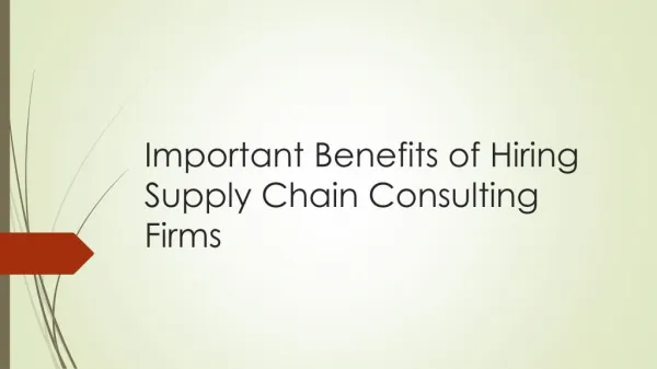 Important Benefits of Hiring Supply Chain Consulting Firms