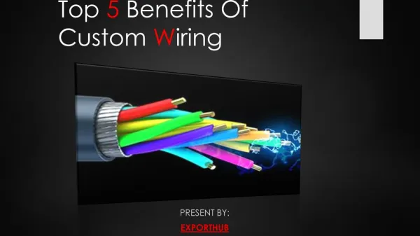 Top 5 Benefits Of Custom Wiring