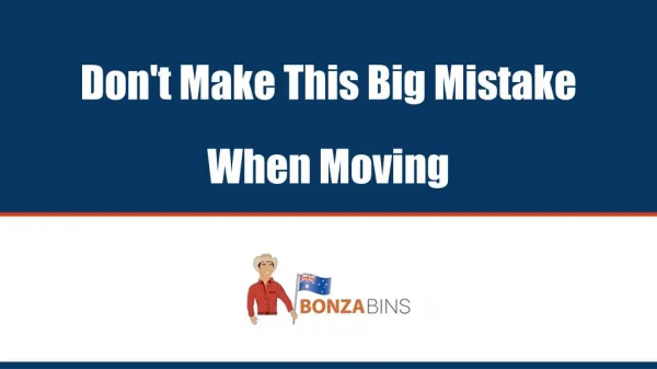 Don't Make This Big Mistake When Moving - Bonza Bins