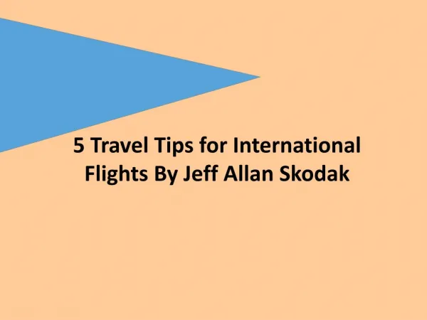 5 Travel Tips for International Flights By Jeff Allan Skodak