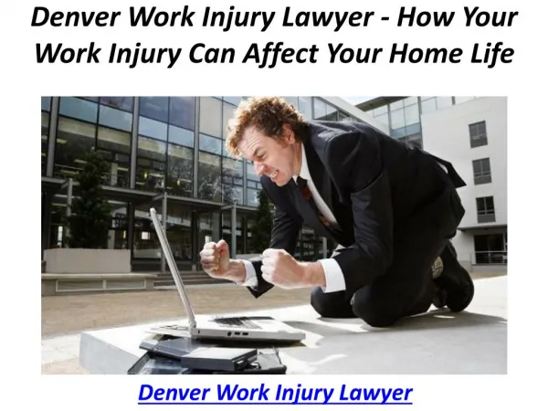 Denver Work Injury Lawyer - How Your Work Injury Can Affect Your Home Life