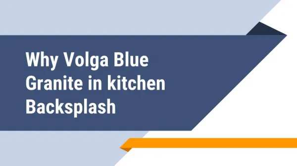 Why Volga Blue Granite in kitchen backsplash
