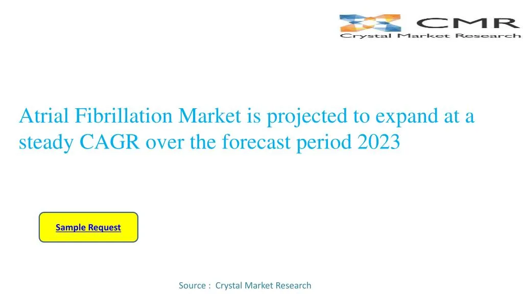 atrial fibrillation market is projected to expand at a steady cagr over the forecast period 2023