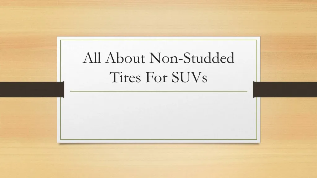 all about non studded tires for suvs