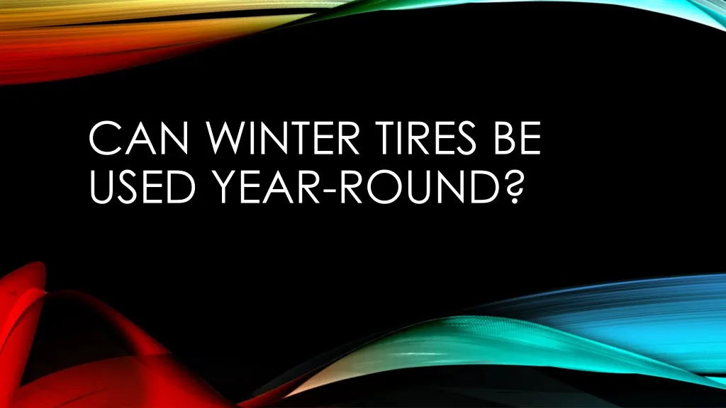 can winter tires be used year round