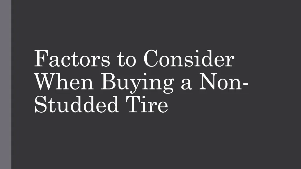 factors to consider when buying a non studded tire
