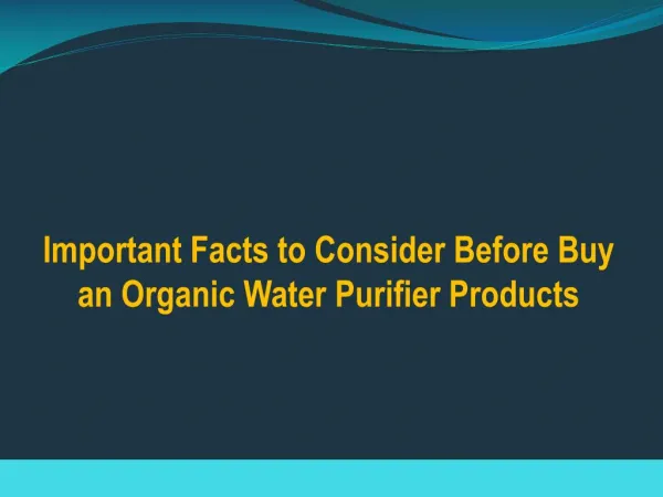 Important Facts to Consider Before Buying an Organic Water Purifier Products