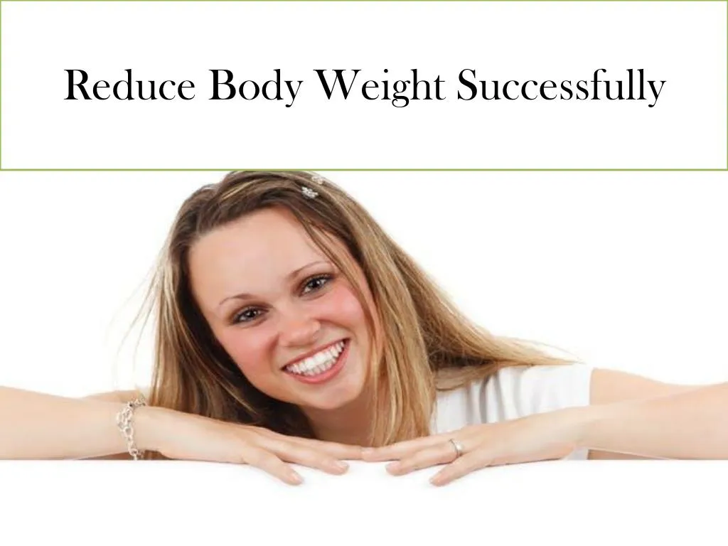 reduce body weight successfully