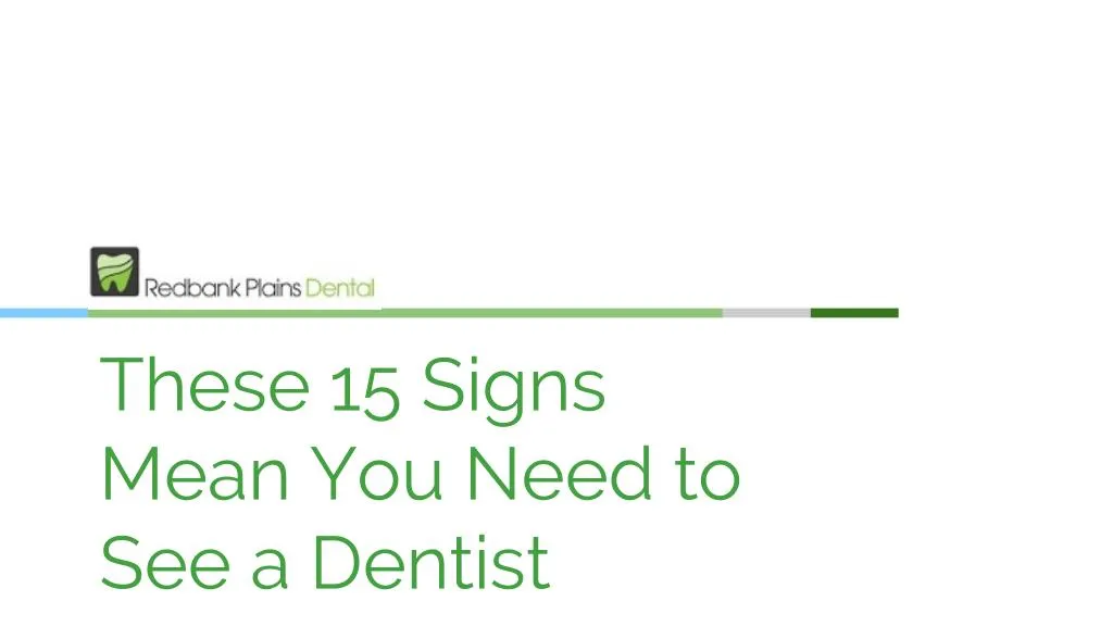 these 15 signs mean you need to see a dentist
