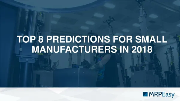 Top 8 Predictions for Small Manufacturers in 2018