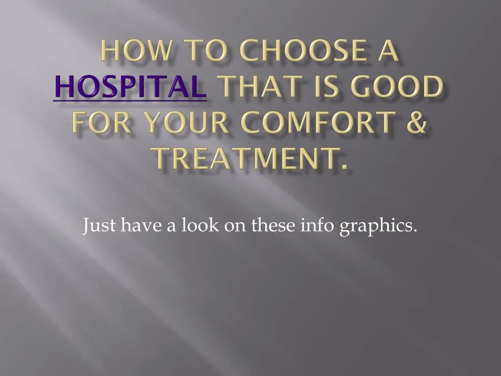 how to choose a hospital that is good for your comfort treatment