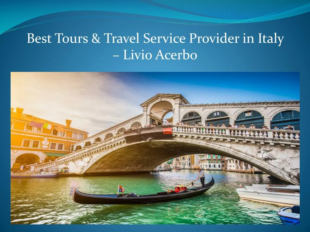 best tours travel service provider in italy livio