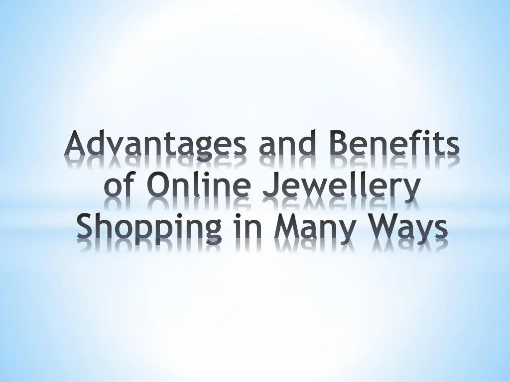 advantages and benefits of online jewellery shopping in many ways
