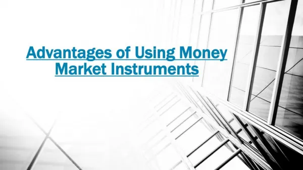 Money Market Instruments Various Benefits