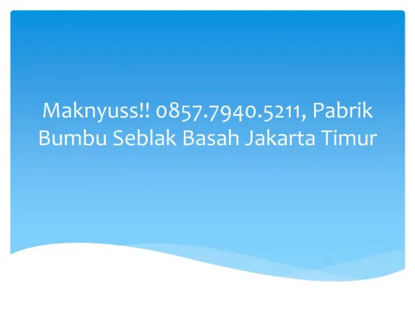 Maknyuss!! 0857.7940.5211, Pabrik Bumbu Seblak Basah Jakarta Timur