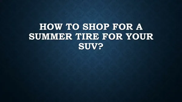 How to Shop for a Summer Tire For Your SUV?