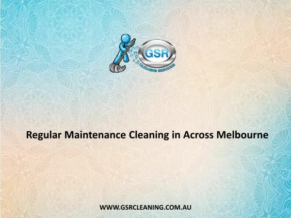 Regular Maintenance Cleaning in Across Melbourne