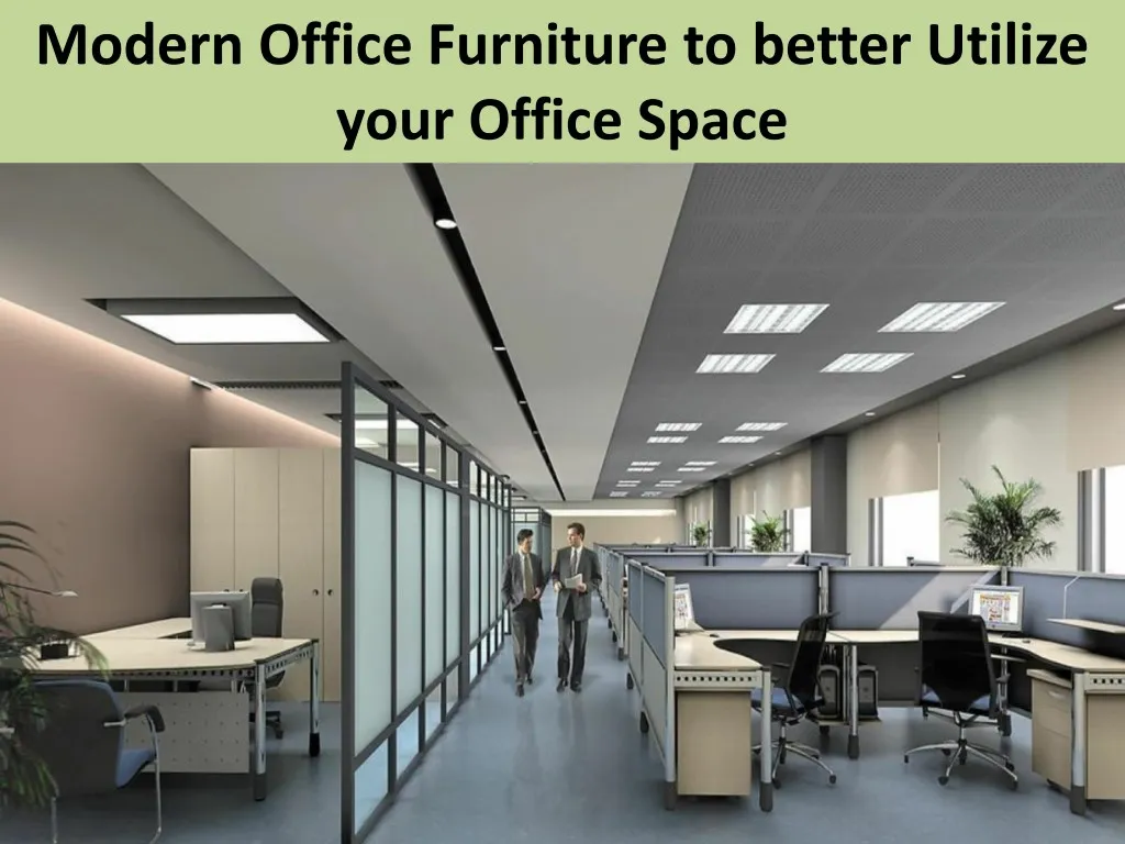 modern office furniture to better utilize your