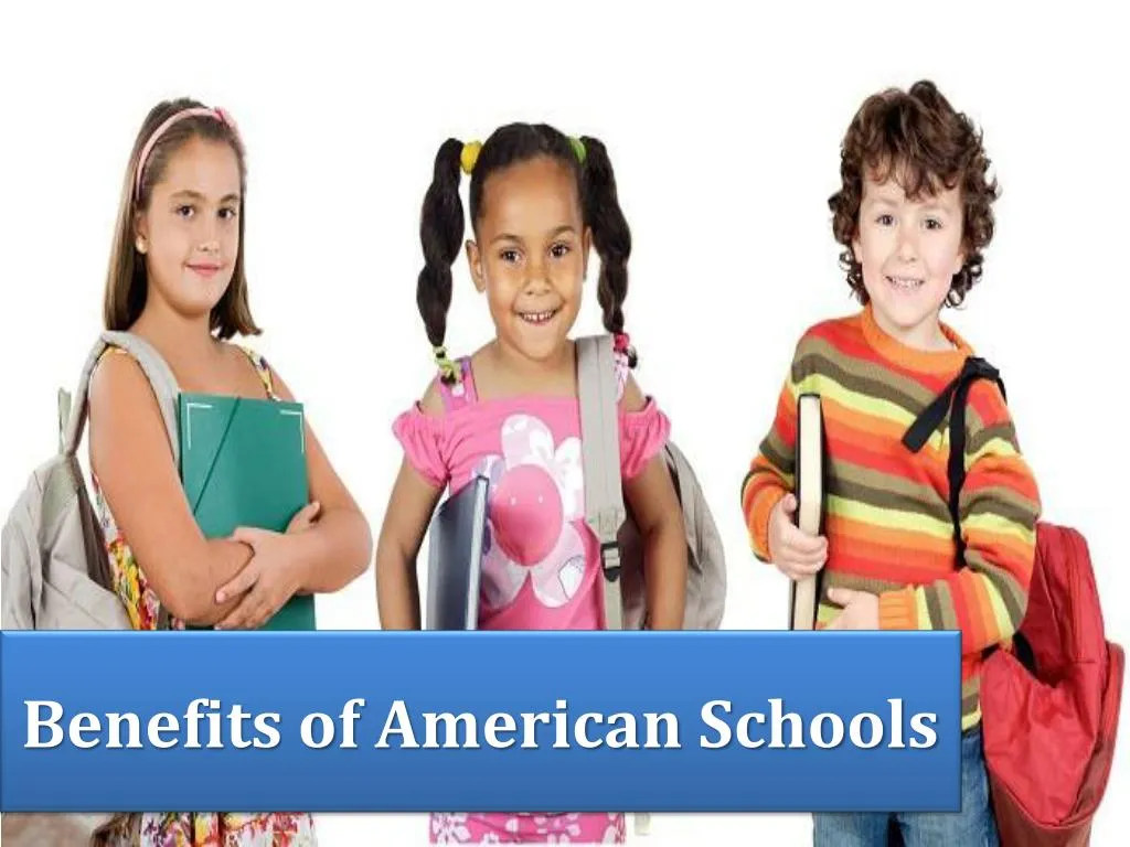 benefits of american schools