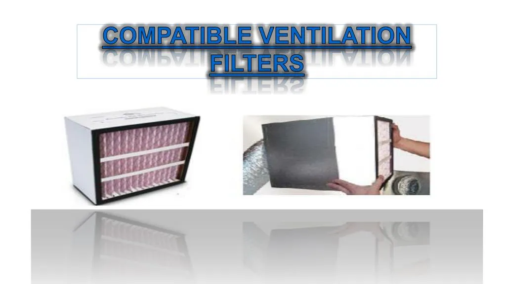 compatible ventilation filters