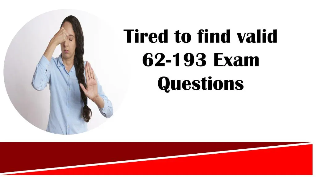 tired to find valid 62 193 exam questions