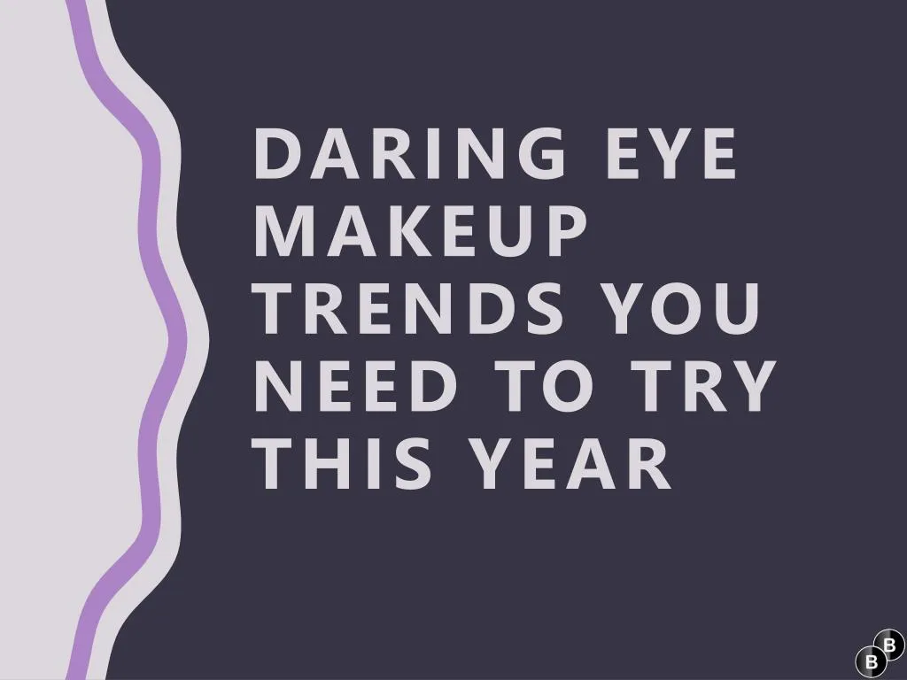 daring eye makeup trends you need to try this year