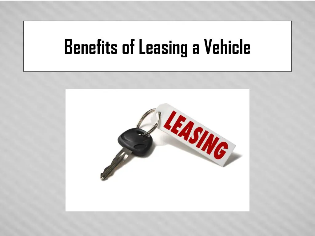 benefits of leasing a vehicle