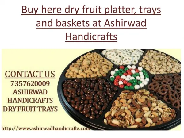 Buy here dry fruit platter, trays and baskets at Ashirwad Handicrafts