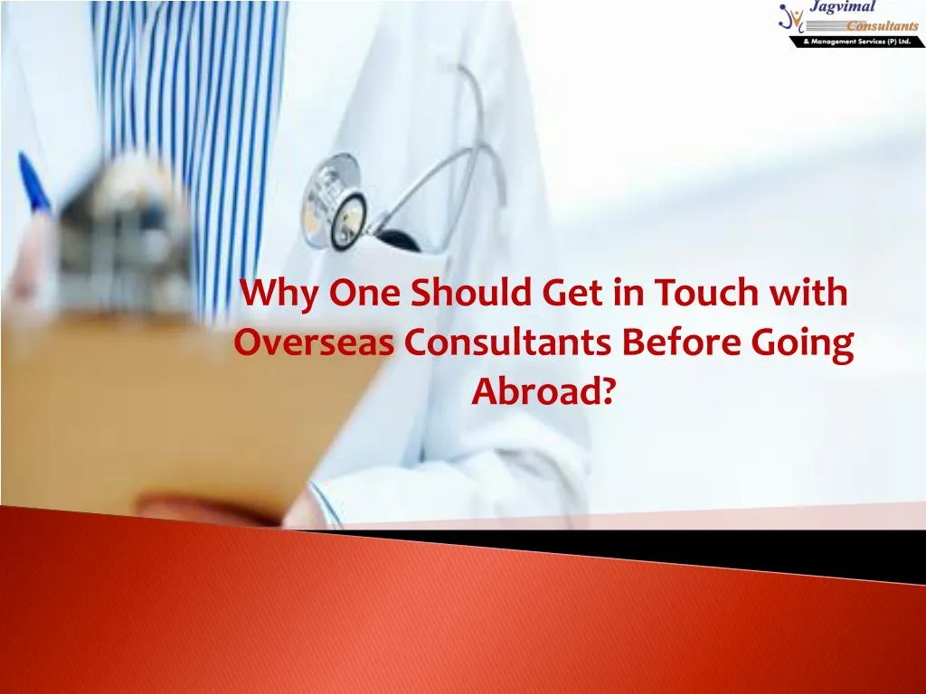 why one should get in touch with overseas