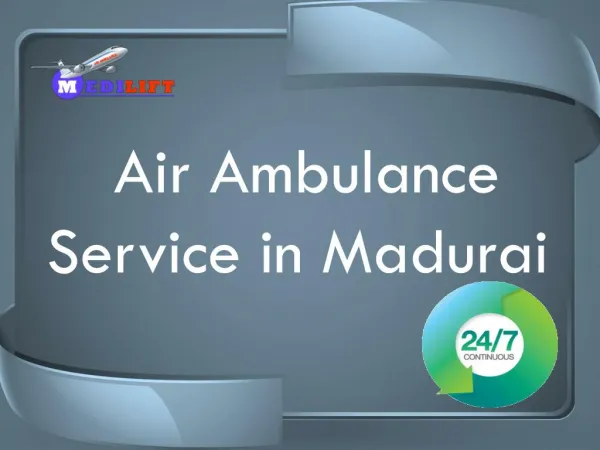 Medilift Air Ambulance Service in Madurai with Best Doctor