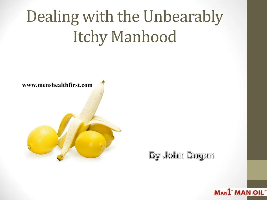dealing with the unbearably itchy manhood