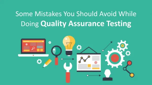Some Mistakes You Should Avoid While Doing Quality Assurance Testing