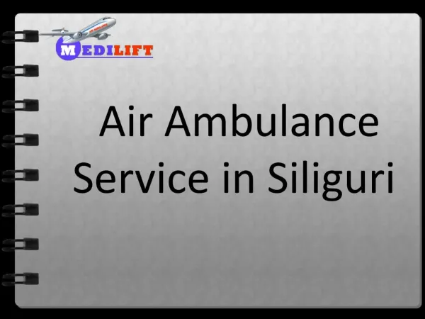 Minimum Price of Air Ambulance Service in Siliguri with Medical Service