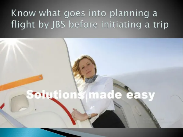 Know what goes into planning a flight by JBS before initiating a trip