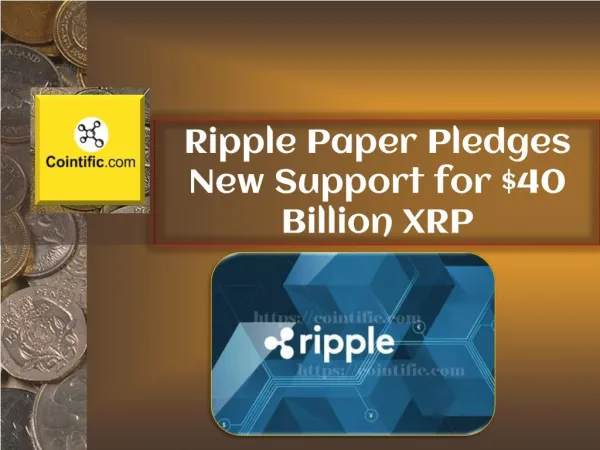 Ripple Paper Pledges New Support for $40 Billion XRP | Cointific.com
