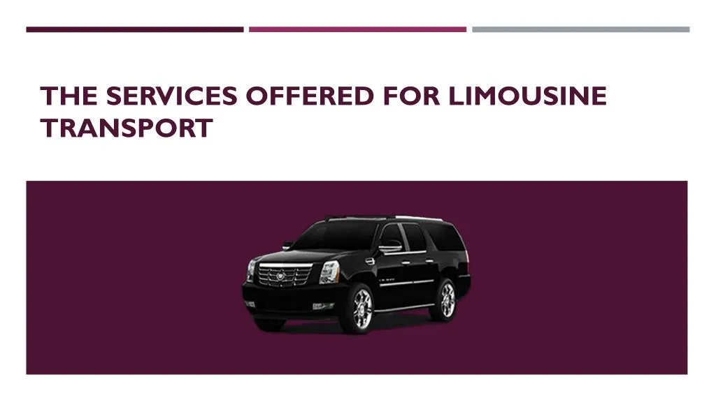 the services offered for limousine transport