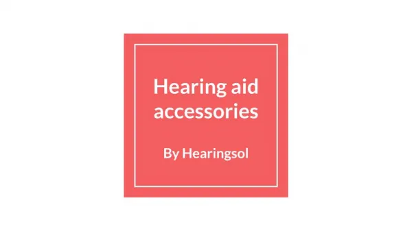 Hearing aid accessories