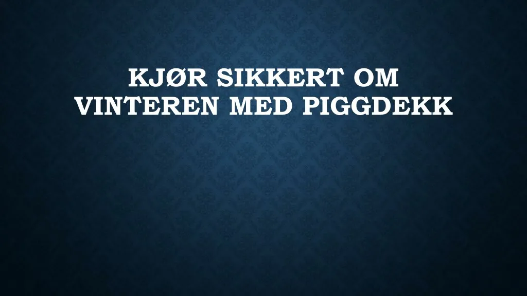 kj r sikkert om vinteren med piggdekk