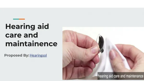 Hearing aid care and maintainence