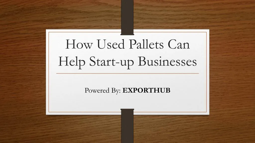 how used pallets can help start up businesses